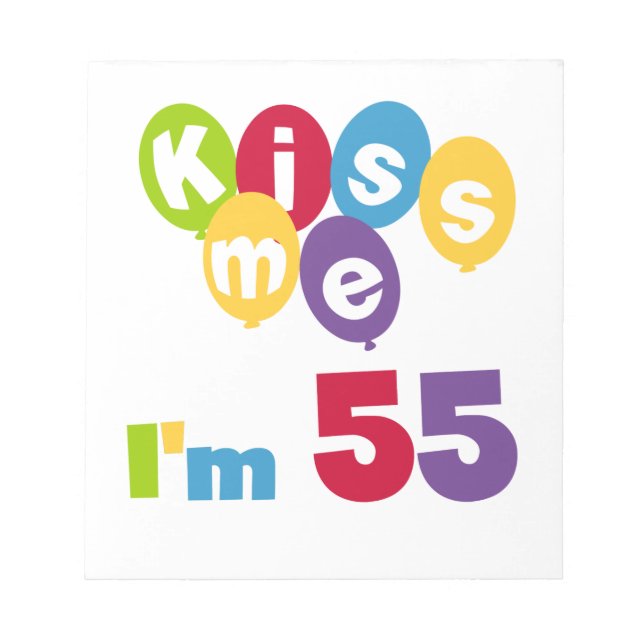 Kiss Me I'm 55 Birthday Tshirts and Gifts Notepad (Front)