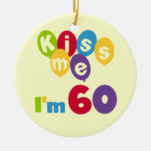 Kiss Me I'm 60 Birthday Tshirts and Gifts Ceramic Ornament