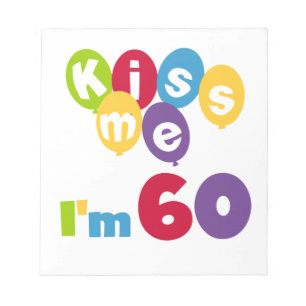 Kiss Me I'm 60 Birthday Tshirts and Gifts Notepad