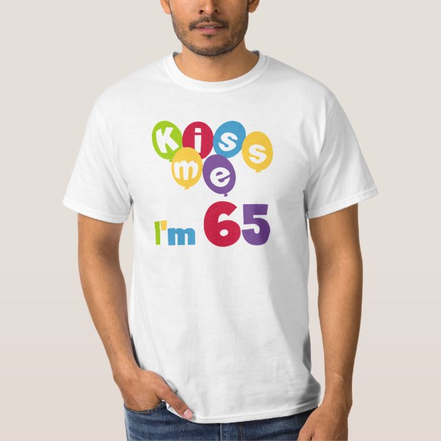 Kiss Me I'm 65 Birthday T-shirts and Gifts (Front)