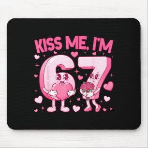 Kiss Me I'm 6 7 Cute Funny 67 Meme Birthday Valent Mouse Pad