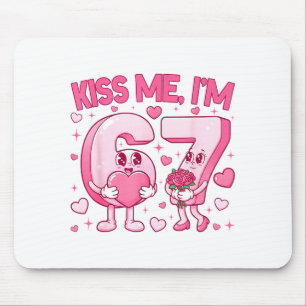 Kiss Me Im 6 7 Cute Funny 67 Meme Birthday Valenti Mouse Pad