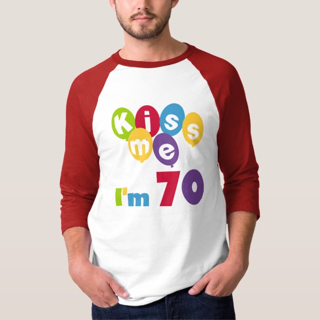 Kiss Me I'm 70 Birthday T-shirts and Gifts (Front)