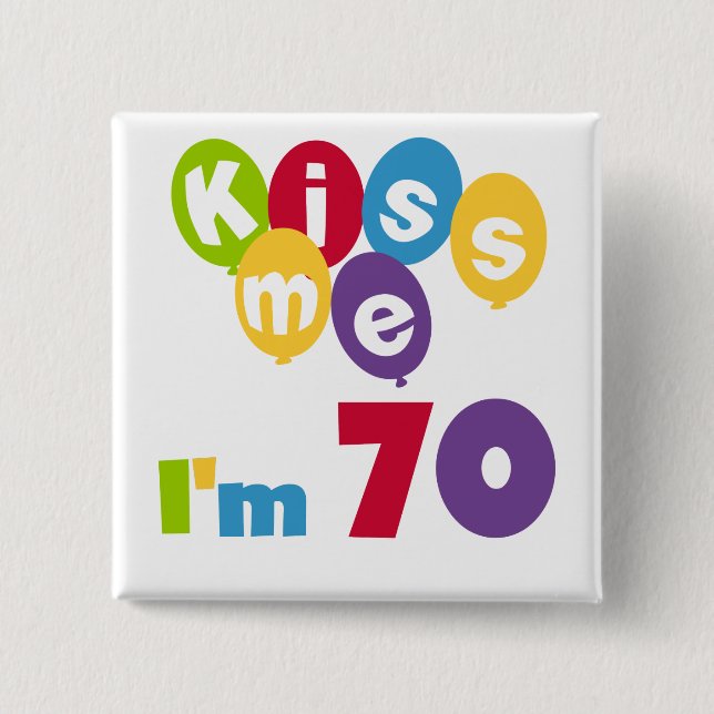 Kiss Me I'm 70 Birthday T-shirts and Gifts 15 Cm Square Badge (Front)