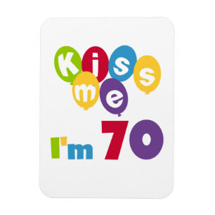 Kiss Me I'm 70 Birthday T-shirts and Gifts Magnet