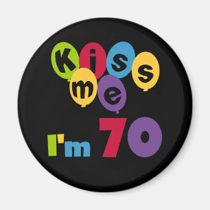 Kiss Me I'm 70 Birthday T-shirts and Gifts Magnet