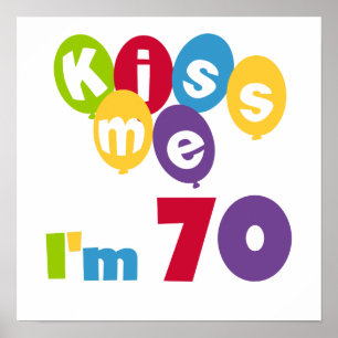 Kiss Me I'm 70 Birthday T-shirts and Gifts Poster