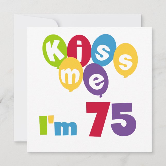 Kiss Me I'm 75 Birthday T-shirts and Gifts Card (Front)