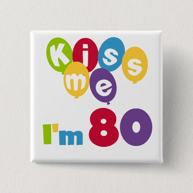 Kiss Me I'm 80 Birthday T-shirts and Gifts 15 Cm Square Badge (Front)