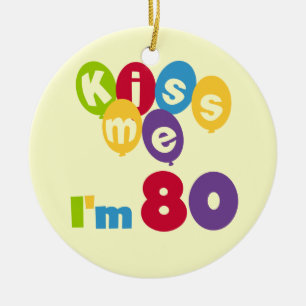 Kiss Me I'm 80 Birthday T-shirts and Gifts Ceramic Ornament