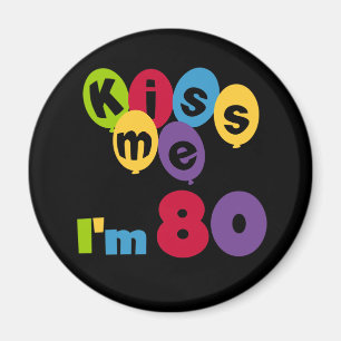 Kiss Me I'm 80 Birthday T-shirts and Gifts Magnet
