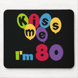 Kiss Me I'm 80 Birthday T-shirts and Gifts Mouse Pad
