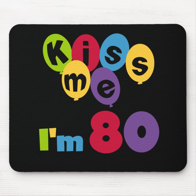Kiss Me I'm 80 Birthday T-shirts and Gifts Mouse Pad (Front)