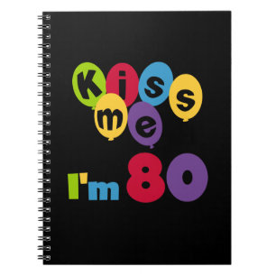Kiss Me I'm 80 Birthday T-shirts and Gifts Notebook