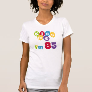 Kiss Me I'm 85 Birthday T-shirts and Gifts