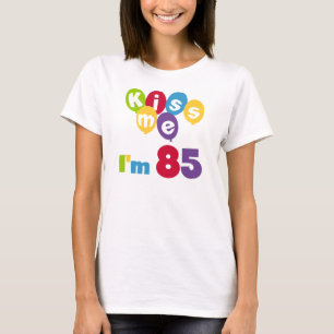 Kiss Me I'm 85 Birthday T-shirts and Gifts
