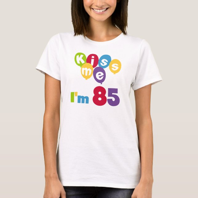Kiss Me I'm 85 Birthday T-shirts and Gifts (Front)