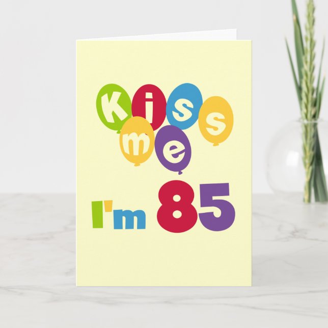 Kiss Me I'm 85 Birthday T-shirts and Gifts Card (Front)