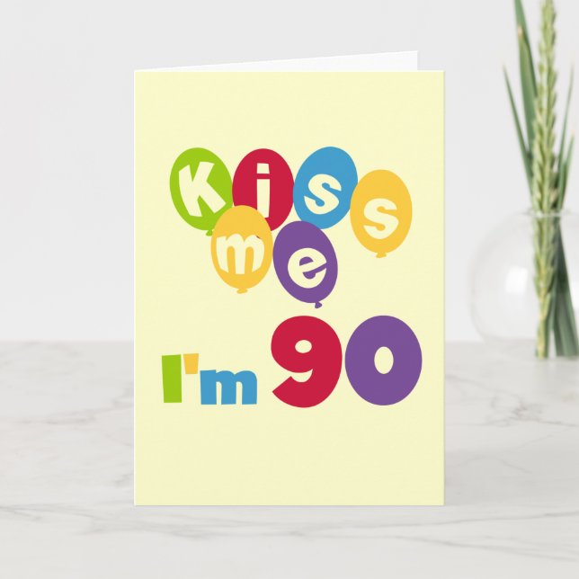 Kiss Me I'm 90 Birthday T-shirts and Gifts Card (Front)