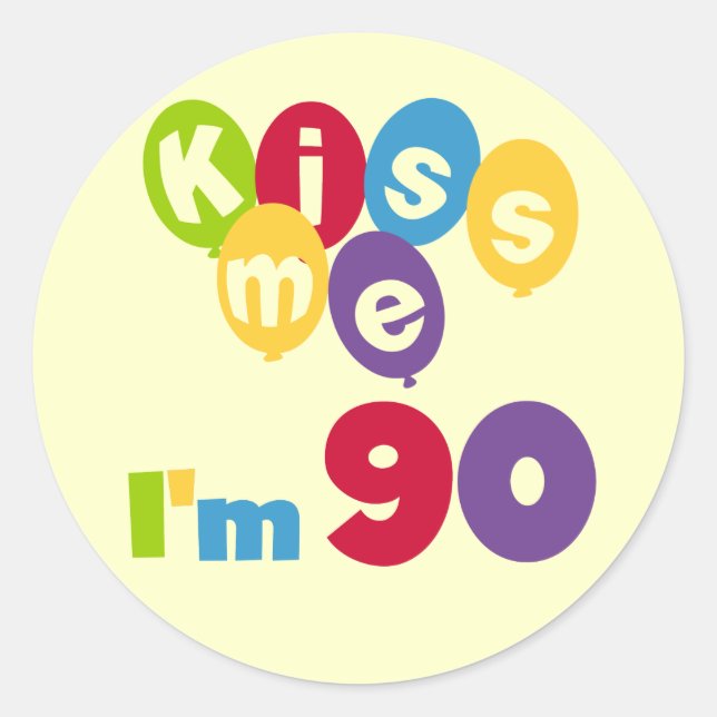 Kiss Me I'm 90 Birthday T-shirts and Gifts Classic Round Sticker (Front)