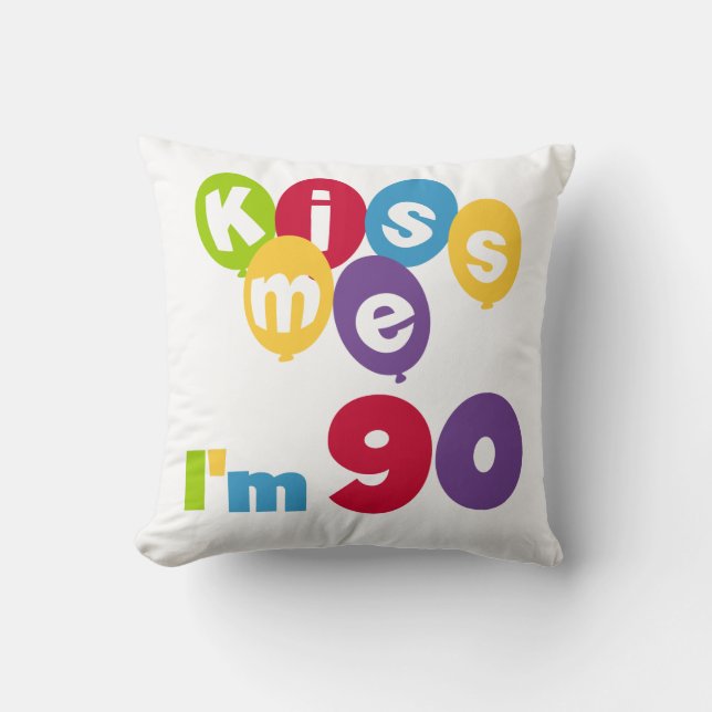 Kiss Me I'm 90 Birthday T-shirts and Gifts Cushion (Front)