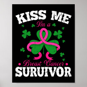 Kiss Me I'm A Breast Cancer Survivor Happy St Patr Poster