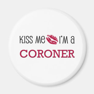 Kiss Me I'm a CORONER Magnet