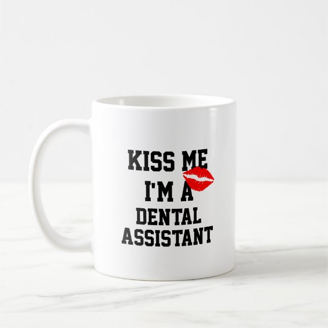Kiss Me Im A Dental Assistant Mug (Left)