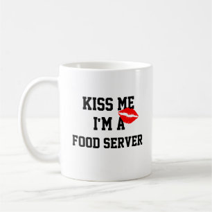 Kiss Me Im A Food Server Mug