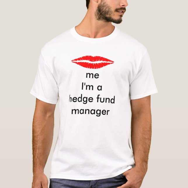kiss me i'm a hedge fund manager T-Shirt (Front)