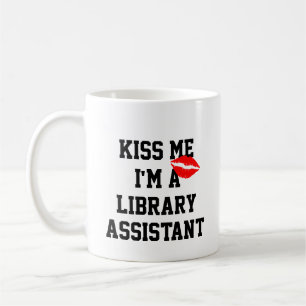 Kiss Me Im A Library Assistant Coffee Mug