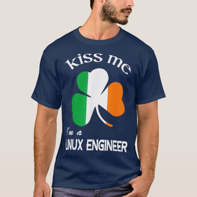 Kiss Me Im a Linu Engineer Shamrock St Patricks T-Shirt (Front)