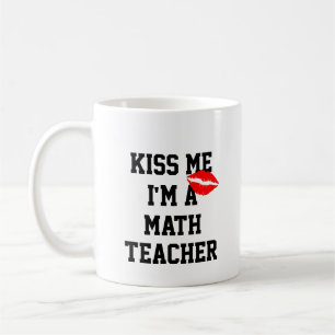 Kiss Me Im A Math Teacher Mug