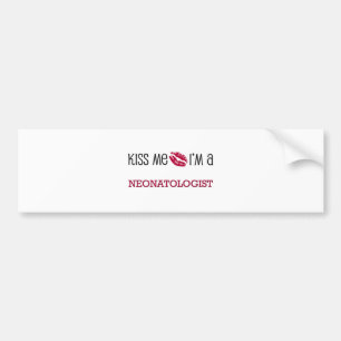 Kiss Me I'm a NEONATOLOGIST Bumper Sticker