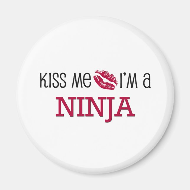 Kiss Me I'm a NINJA Magnet (Front)