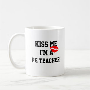 Kiss Me Im A Pe Teacher Mug