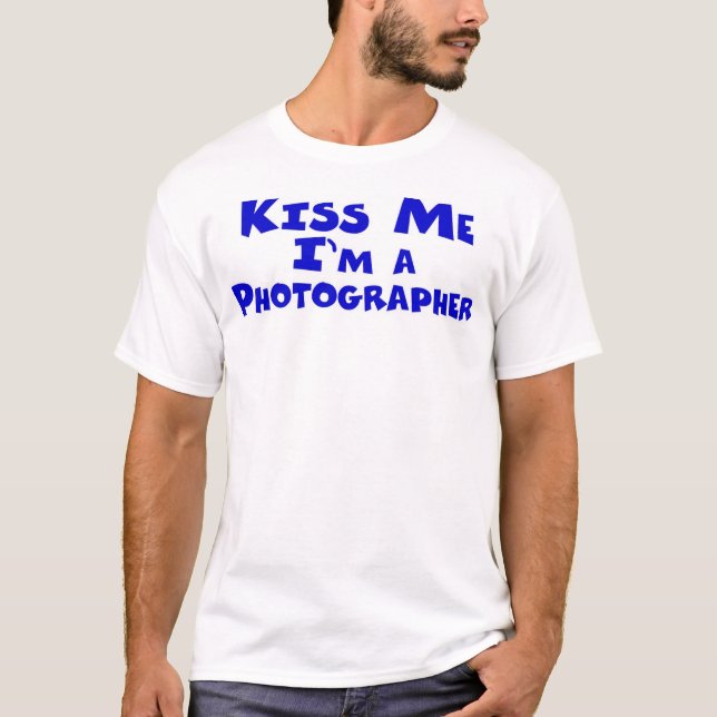 Kiss Me I'm A Photographer T-Shirt (Front)