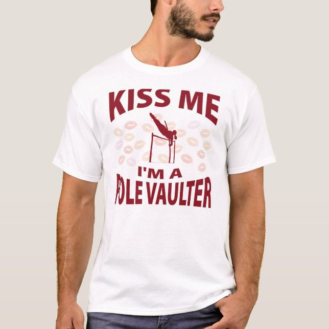Kiss Me I'm A Pole Vaulter T-Shirt (Front)