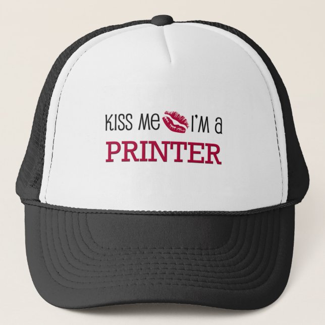 Kiss Me I'm a PRINTER Trucker Hat (Front)