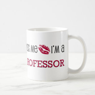 Kiss Me I'm a PROFESSOR Coffee Mug