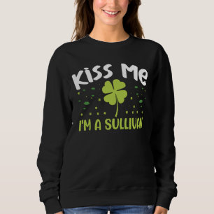 Kiss Me I'm A Sullivan - Last Name Sullivan Sweatshirt