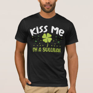 Kiss Me I'm A Sullivan - Last Name Sullivan T-Shirt