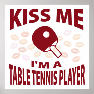 Kiss Me I'm A Table Tennis Player Poster
