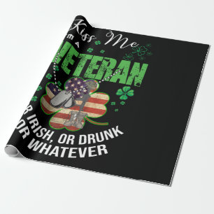 Kiss Me Im A Veteran Or Irish Or Drunk Or Whatever Wrapping Paper