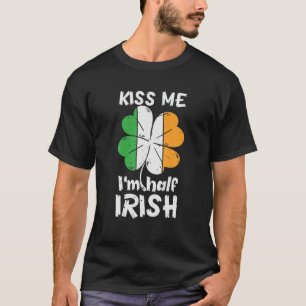 Kiss Me I'm Am Half Irish Shamrock Ireland St. Pat T-Shirt