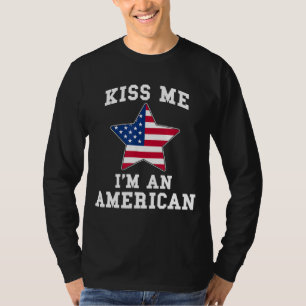 Kiss Me I'm An American Funny USA Citizenship Patr T-Shirt