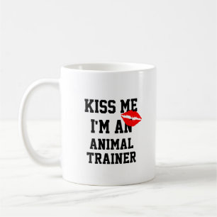 Kiss Me Im An Animal Trainer Mug