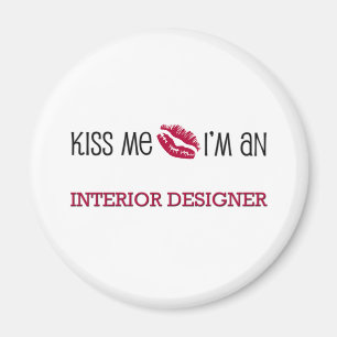 Kiss Me I'm an INTERIOR DESIGNER Magnet