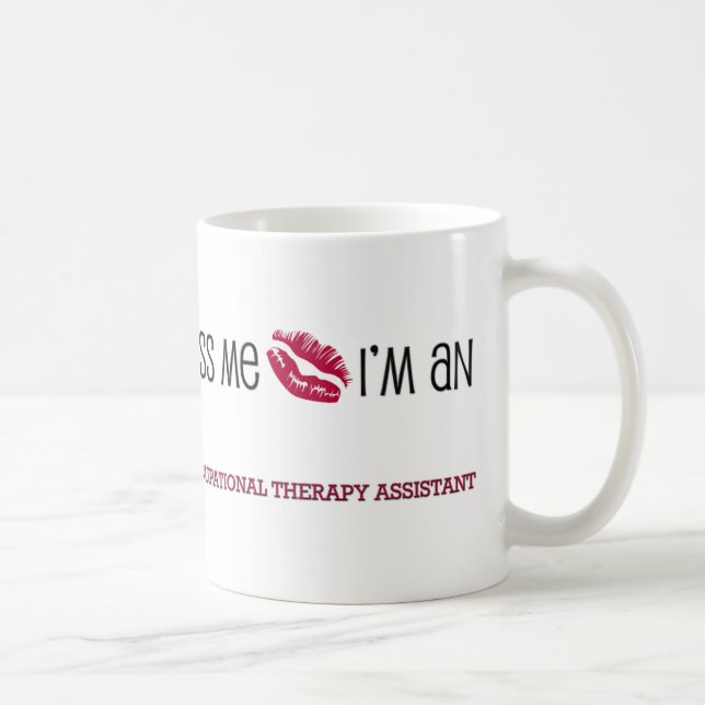 Kiss Me I'm an OCCUPATIONAL THERAPY ASSISTANT Coffee Mug (Right)
