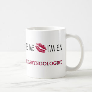 Kiss Me I'm an OTOLARYNGOLOGIST Coffee Mug